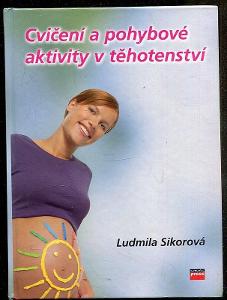 Cvičení a pohybové aktivity v těhotenství / Ludmila Sikorová 
