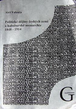 Valenta:Politické dějiny českých zemí a habsburské monarchie 1848-1914