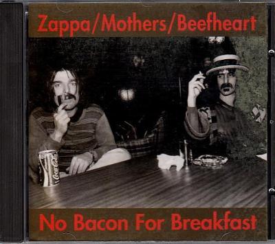 CD ZAPPA / MOTHERS / BEEFHEART - NO BACON FOR BREAKFAST