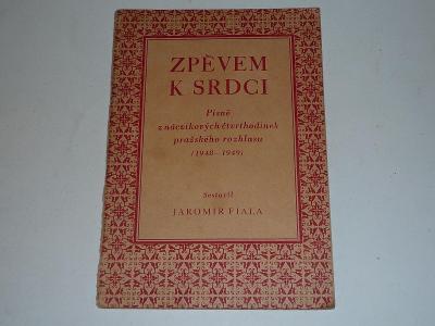 ZPĚVEM K SRDCI FIALA PÍSNĚ Z NÁCVIK.ČTVRTHODINEK ROZHLASU 1948-1949 