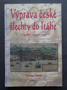 VÝPRAVA ČESKÉ ŠLECHTY DO ITÁLIE v letech 1551-1552, J.Pánek !!! r.2003