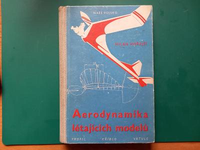 KNIHA - AERODYNAMIKA LÉTAJÍCÍCH MODELŮ     PROFIL KŘÍDLO VRTULE - 1957