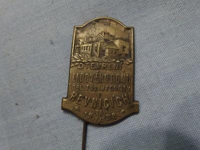 05- Starý odznak-příležitostní - OTEVŘENÍ LIDOVÉHO DOMU - ŘEVNICE 1928