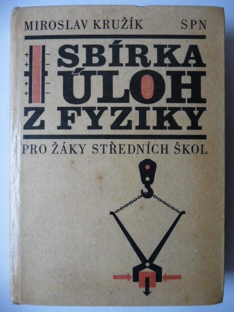 Zbierka úloh z fyziky pre žiakov stredných škôl – Mir. Kružík - SPN 1980 - Knihy a časopisy