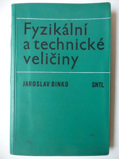 Fyzikálne a technické veličiny - Jaroslav Binko - SNTL 1968 - Knihy