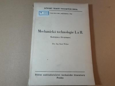 Weber K. MECHANICKÁ TECHNOLOGIE I. a II. modelářství slévárenství 1954