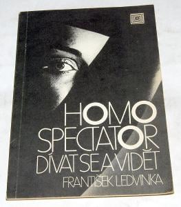 HOMO SPECTATOR DÍVAT SE A VIDĚT František Ledvinka 1988 HORIZONT