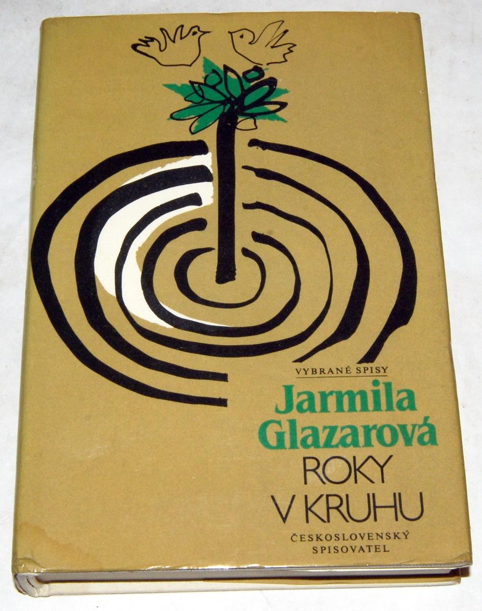 ROKY V KRUHU Jarmila Glazarová 1987 Čs. spisovateľ Josef Flejšar - Knihy a časopisy