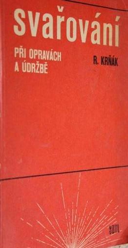 Kniha Svařování při opravách a údržbě / Rudolf Krňák (1971)