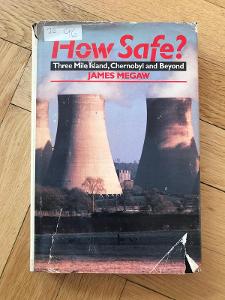How Safe? (Three Mile Island, Chernobyl and Beyond) – James Megaw
