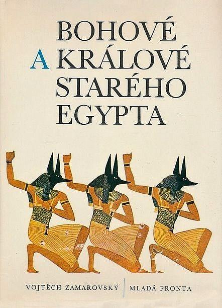 Vojtech Zamarovský Bohovia a králi starého Egypta - Knihy a časopisy
