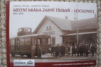 Místní dráha Zadní Třebaň - Lochovice 1901 2021 - železnice, dráha