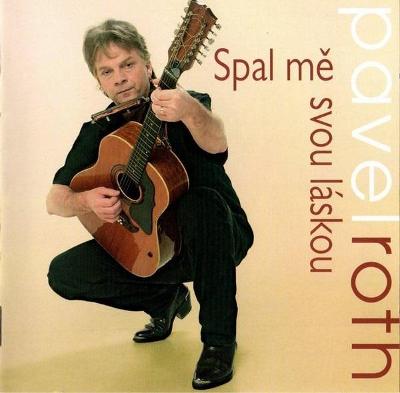 CD Pavel Roth – Spal Mě Svou Láskou (2006)