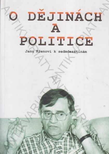 O dějinách a politice J. Křenovi k 70. nar. 2001 - Odborné knihy