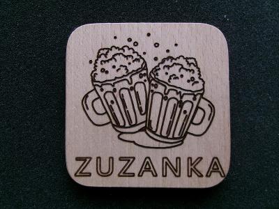 Pivo tácek alkohol podtácek dřevěný humor krýgl nápis Zuzanka