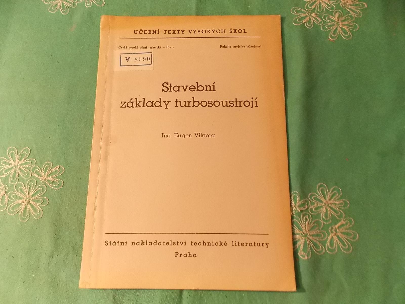 STAVEBNÉ ZÁKLADY TURBOSÚSTROJÍ tepelnej turbíny Viktora E. ČVUT 1954 - Knihy
