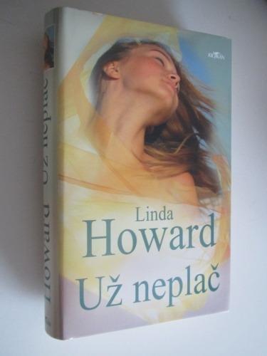 Howard, Linda. Už neplač. 2004.