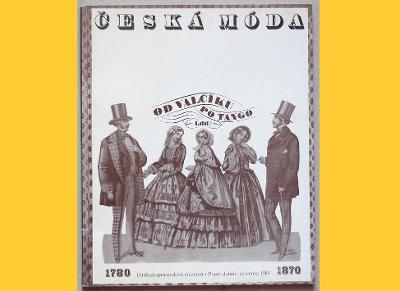 ČESKÁ MÓDA - OD VALČÍKU PO TANGO, 1780-1870