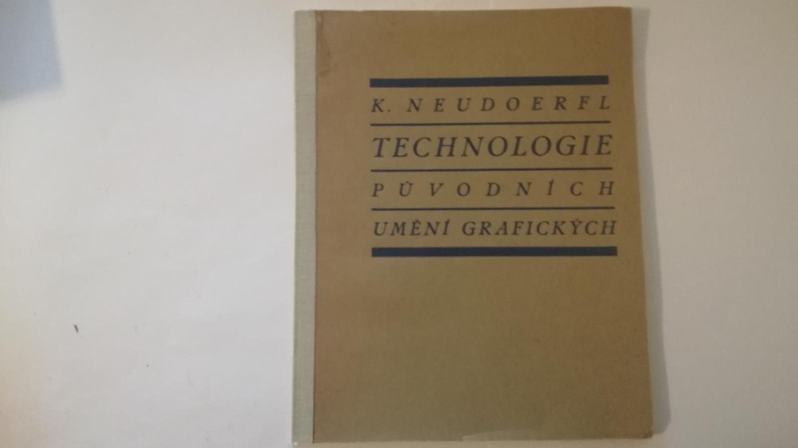 Technológia pôvodných umení grafických - K.Neudoerfl - Knihy