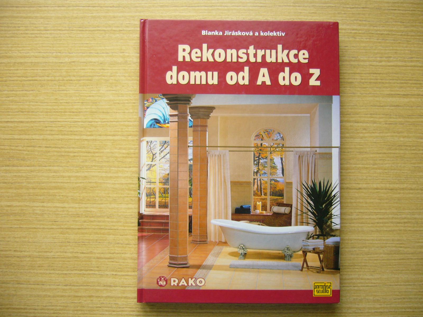 Blanka Jirásková a kolies. - Rekonštrukcia domu od A do Z | 2002 -n - Knihy a časopisy