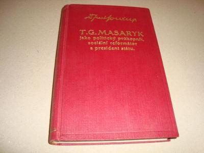 FRANTIŠ.SOUKUP T.G.MASARYK JAKO POLITC. PRŮKOPNÍK,REFORMÁTOR.....1930