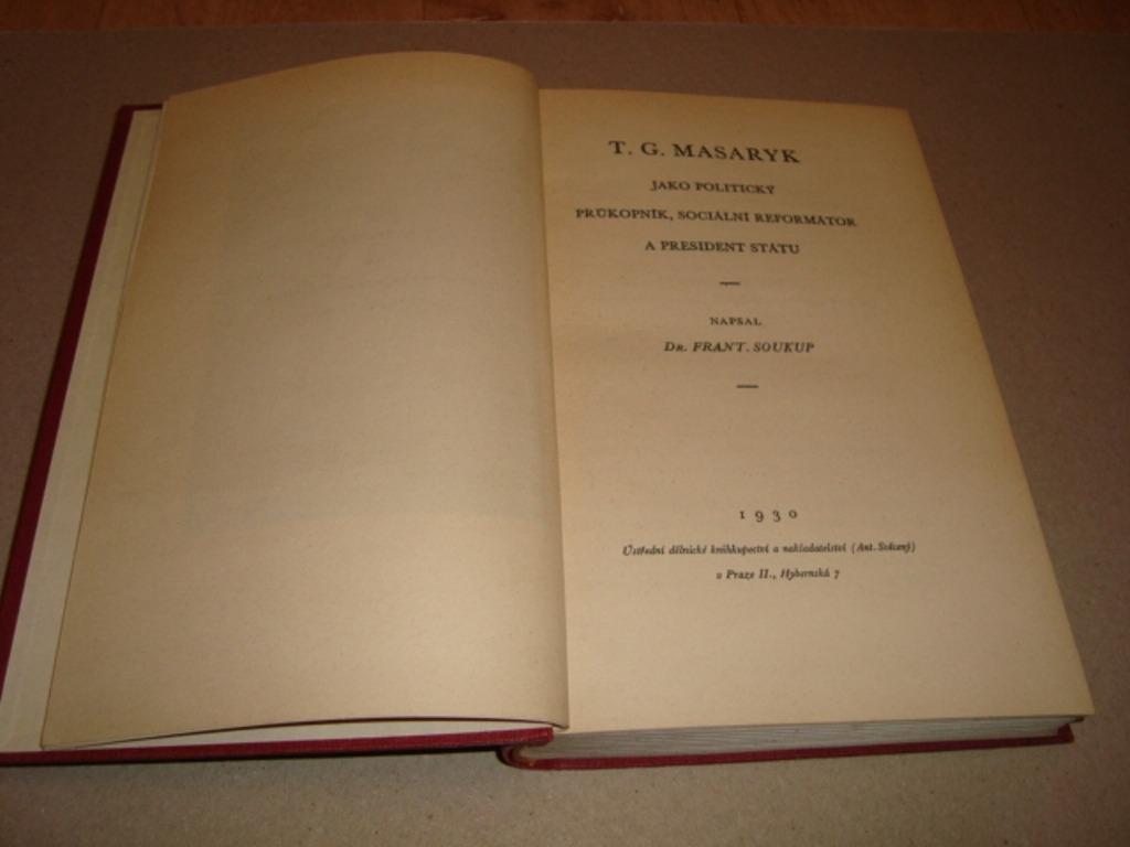 FRANTIŠ.SOUKUP T.G.MASARYK JAKO POLITC. PRŮKOPNÍK,REFORMÁTOR.....1930 - Knihy
