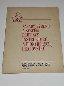 ZÁSADY VÝBĚRU A SYSTÉM PŘÍPRAVY INSTRUKTORŮ A PIONÝRSKÝCH .. 1972
