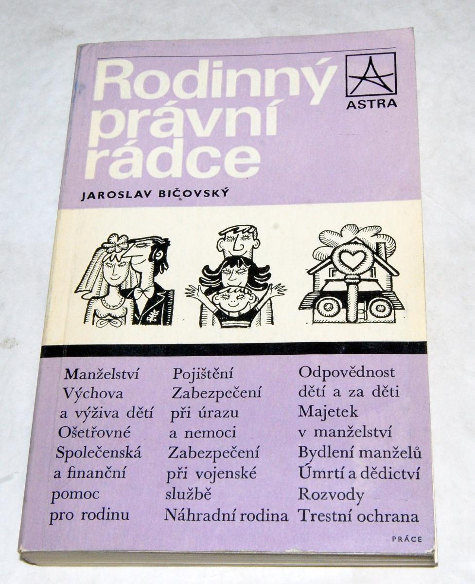 RODINNÝ PRÁVNY RADCA Bičovský PRÁCA 1978 ed. ASTRA - Knihy