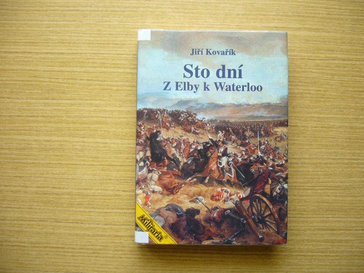 Jiří Kovařík Sto Dní Z Elby K Waterloo 1999 A Aukro 4593