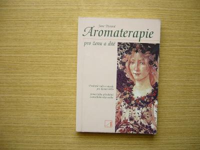 Jane Dyeová - Aromaterapie pro ženu a dítě | 1995 -n