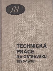 TECHNICKÁ PRÁCE NA OSTRAVSKU 1926-1936