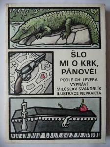 Šlo mi o krk, pánové! - Miloslav Švandrlík - 1991