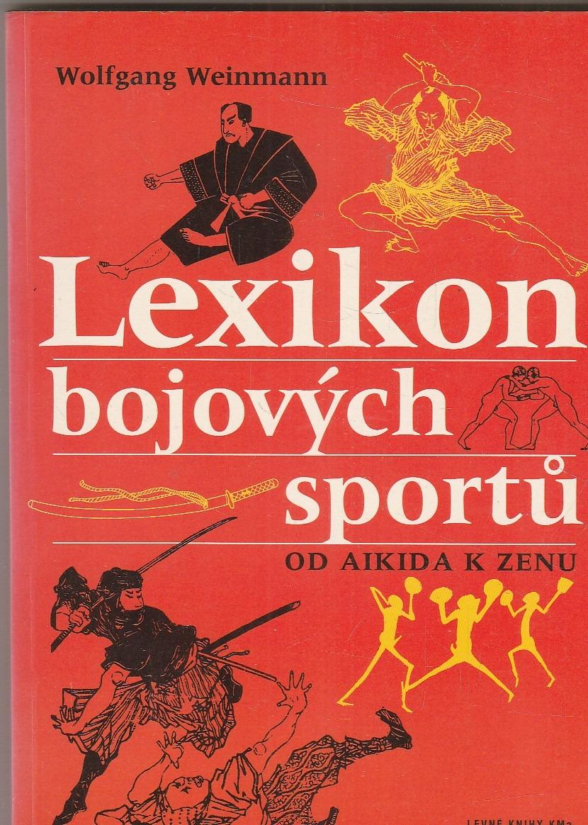 Lexikón bojových športov - Od Aikida k Zenu / Wolfgang Weinmann - Bojové športy
