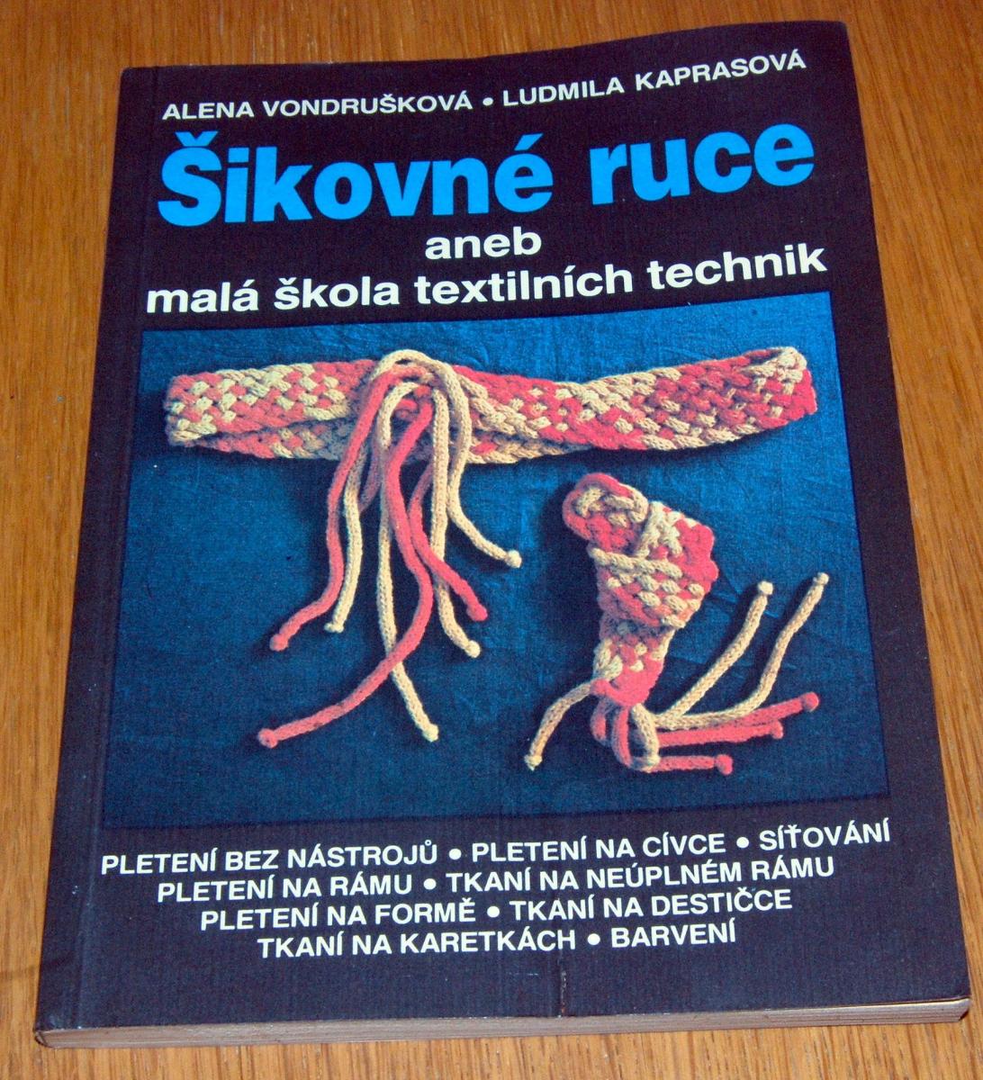 ŠIKOVNÉ RUKY ALEBO MALÁ ŠKOLA TEXTILNÝCH TECHNIK Vondrušková/Kaprasová - Knihy
