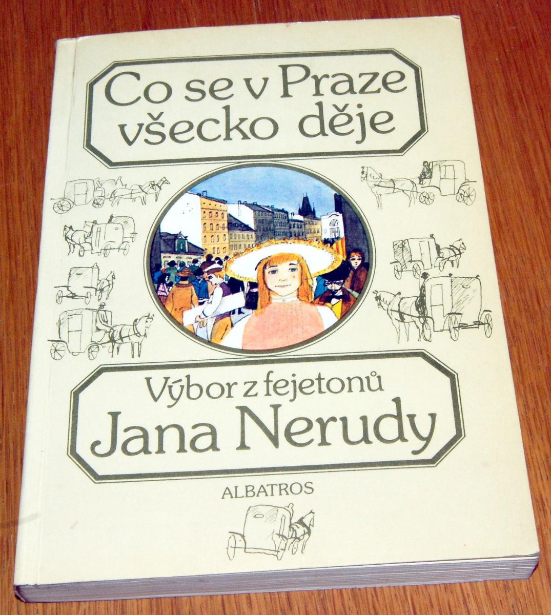 CO SE V PRAZE VŠECKO DĚJE - Výbor z fejetonů Jana Nerudy ALBATROS 1985 - Knihy