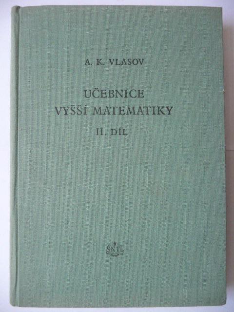 Učebnica vyššej matematiky II. diel - A. K. Vlasov - SNTL 1955 - Učebnice