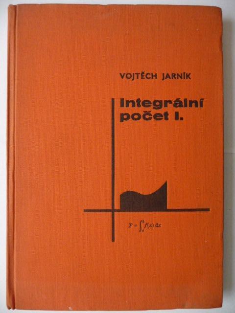 Integrálny počet I. - Vojtěch Jarník - ČSAV 1963 - Učebnice