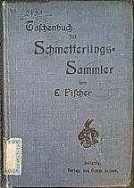 Fischer, Emil: Taschenbuch für Schmetterlingssammler