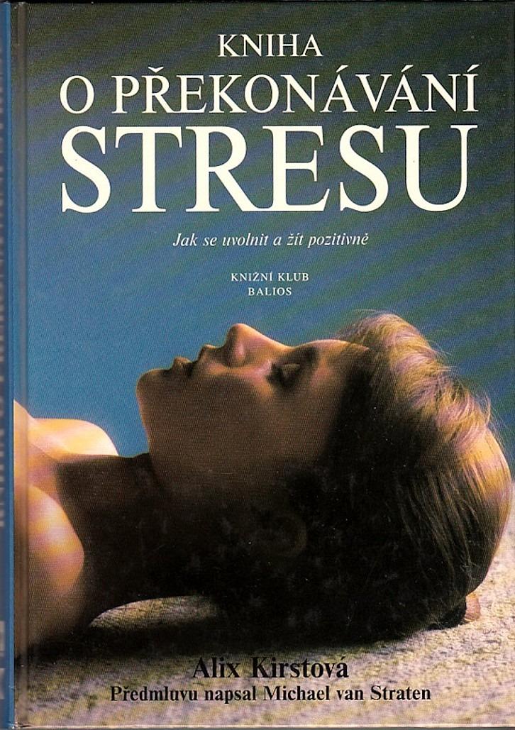 KNIHA O PREKONÁVANÍ STRESU - Ako sa uvoľniť a žiť pozitívne - Knihy