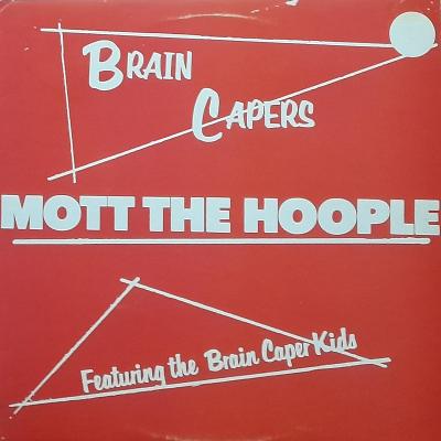 MOTT THE HOOPLE-BRAIN CAPERS