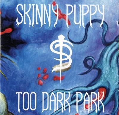 Skinny Puppy ‎– Too Dark Park (Press Kanada) 1990 RARE