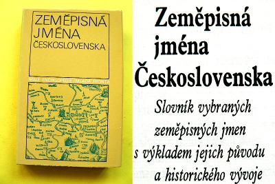 Zeměpisná jména Československa Slovník zeměpisných jmen s výkladem 			