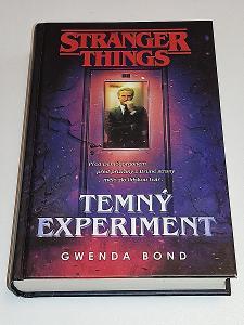 GWENDA BOND :  STRANGER THINGS - TEMNÝ EXPERIMENT