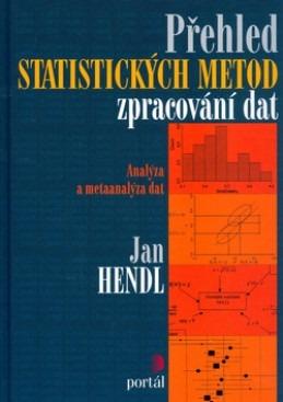 Hendl Jan: Prehľad štatistických metód spracovania dát analýza meta - Knihy