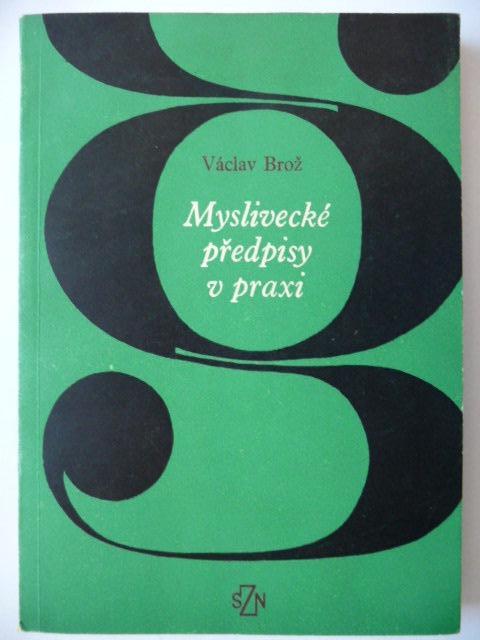 Poľovnícke predpisy v praxi - Václav Brož - SZN 1977 - Streľba a poľovníctvo