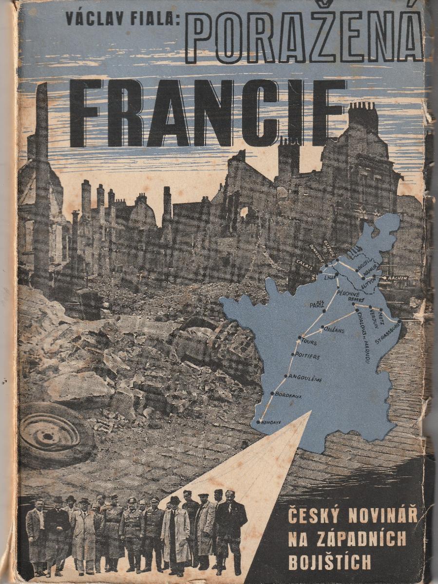 Porazené Francúzsko. Český novinár na západných bojiskách (1940) s fotkami - Vojenské zberateľské predmety