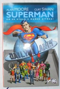 Alan Moore: Superman: Co se stalo s Mužem zítřka? (1. vydání)