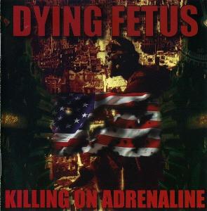 CD - DYING FETUS  - "Killing On Adrenaline" 1998/2002  NEW!!