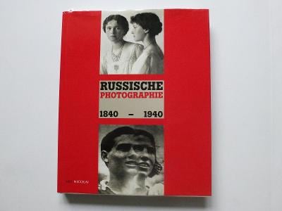 RUSKÁ FOTOGRAFIE 1840-1940 VELKÁ VÝPRAVNÁ MONOGRAFIE OXFORD 1993