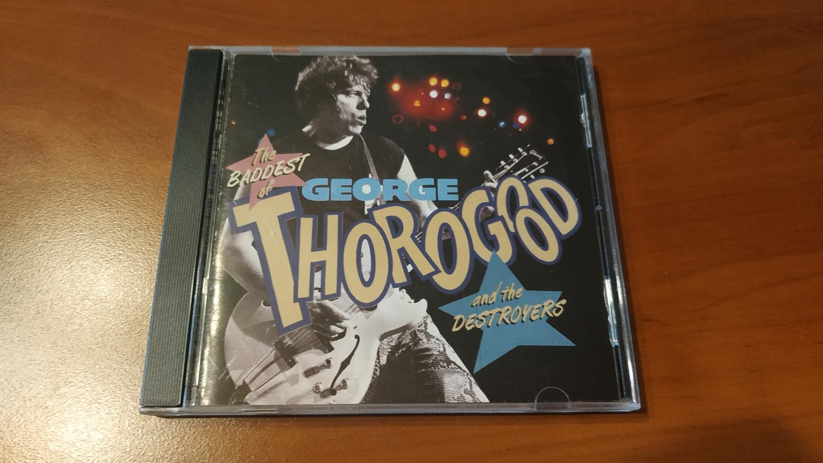 George Thorogood And The Destroyers – The Baddest Of George Thorogood ...